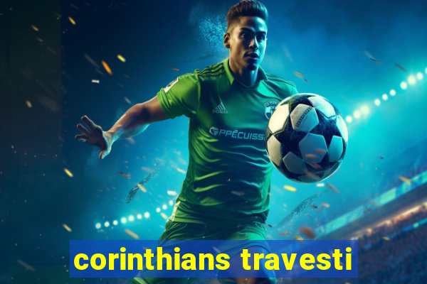 corinthians travesti